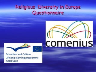 Religious Diversity in Europe
        Questionnaire
 