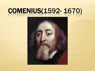COMENIUS(1592- 1670)
 