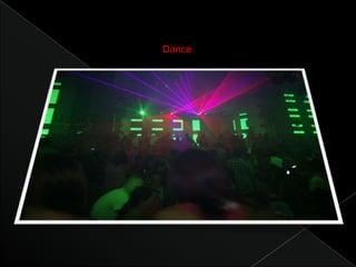 Dance
 