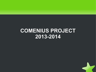 COMENIUS PROJECT
2013-2014

 

 

 