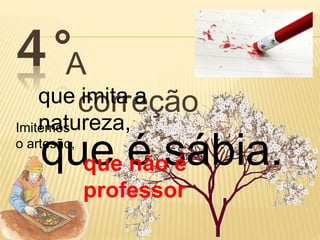 4°A 
que cimoitrar ea ção 
Imitenmaotsu reza, 
o artesão, que é sábia. que não é 
professor 
 