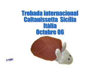 Trobada internacional Caltanissetta  Sicília Itàlia Octubre 06 2ª PART 
