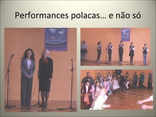 Performances polacas… e não só