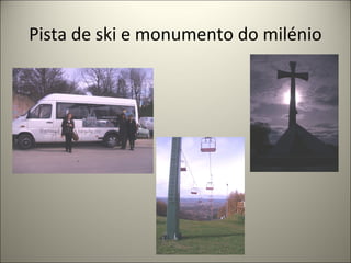 Pista de ski e monumento do milénio