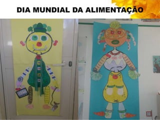DIA MUNDIAL DA ALIMENTAÇÃO
 