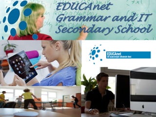 ,0
EDUCAnet
Grammar and IT
Secondary School
 