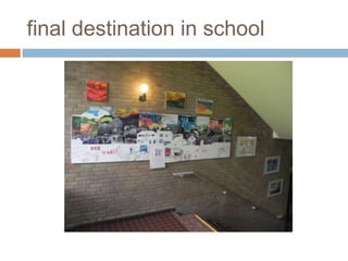 final destination in school