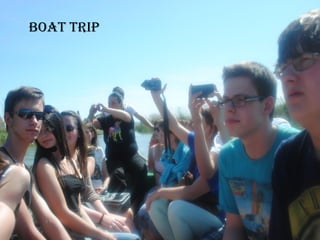 Boat trip
 