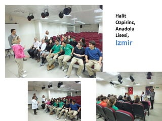 Halit
Ozpirinc,
Anadolu
Lisesi,

Izmir

 