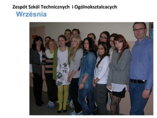 Zespót Szkól Technicznych i Ogólnoksztalcacych

Wrzésnia

 