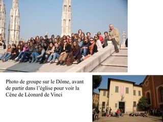 Photo de groupe sur le Dôme, avant
de partir dans l’église pour voir la
Cène de Léonard de Vinci
 