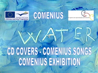 COMENIUS CD COVERS - COMENIUS SONGS COMENIUS EXHIBITION 
