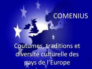 COMENIUS Coutumes, traditions et diversité culturelle des pays de l’Europe 