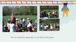 We also looked for things that we can find in The Nature
 