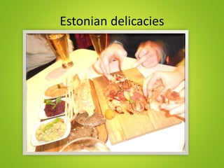 Estonian delicacies
 