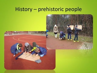 History – prehistoric people
 