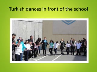 Turkish dances in front of the school
 