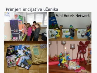 Primjeri inicijative učenika
                          Mini Hotels Network
 