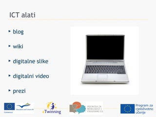 ICT alati

   blog

   wiki

   digitalne slike

   digitalni video

   prezi
 