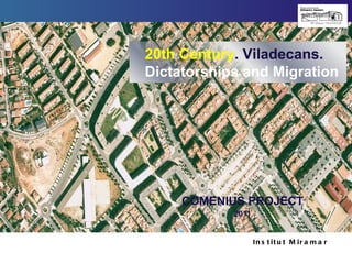COMENIUS PROJECT 2011 Institut Miramar 20th Century . Viladecans.   Dictatorships and Migration 