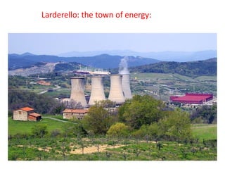 Larderello: the town of energy:
 