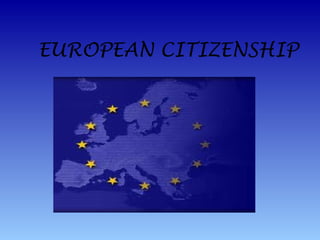 EUROPEAN CITIZENSHIP
 