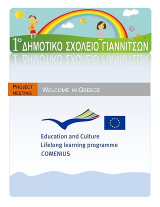 19050-76200Project meetingWelcome  in Greece15430494037965<br /> 1ο Δημοτικό Σχολείο ΓιαννιτσώνProject meeting [April 2010]<br />Dear Pupils , Dear Parents  We are all together today to celebrate a special event. We welcome our partners in the European Program Comenius Socrates. The program funded by the European Union, is an innovative approach of inclusive education and our school cooperated together with five schools from the European Union in the project “Spare time and Sports to Unite”. The aim of our project is to educate our students in order to respect their Peers, especially the ones with different talents. During this two years we tried to broaden opportunities for all pupils to achieve their potential and also make friends from other European schools. The objective of our cooperation  is to remove barriers to educational success rather than expect everybody to achieve the same. Working on this project we had the challenge to find activities, games and sports to engage all pupils so they realize that the differences between us are natural but always there are ways to get closer. As teachers we also had the chance to visit all schools and evaluate, methods and practices. We have seen how  the differet educational system can be able to provide technical support specialized staff , learnig opportunities as well as care in all aspects and now we have to go further and try to   put our new ideas into practice.During the last meeting in Austria we all realized how essential is the active participation of parents in school activities of their children. We noticed that If there are positive relations between the parents and the school, the children will develop positive relations with their peers, too. Also, that is how these children can develop positive attitudes towards school and school obligations, motivation for work, which all leads to higher attainment.We believe that cooperativeness between teachers students and parents in this welcome ceremony demonstrates in the best possible way  the aims and the framework of the project.  With my best wishesAmbrazi Zoe39243004060190<br />NAME OF PARTECIPANTS AND SCHEDULE<br />ITALY AUSTRIASPAING BRITAINNETHERLADSAntonio ClaserPaolo IottiAndrea BursiBernhard FrischmannMarkus PitschedellSven BeierCarina Berner Julia MathiesClaudio Conte Manuel DomínguezAsuncion LuqueJudi StacpooleCarol ParreyRaf NottermansMonique Lion, Emmy Bemelmans, Gemma NafzgerWednesdayThursdayFridaySaturdaySunday4/21/20104/22/20104/23/20104/24/20104/25/2010Arrivals9.00 Meeting with the major in the Town Hall8.30 Visiting museum of Pella Visit places in Thessaloniki - All day trip       Departures            10.00 Welcome ceremony in the school11.00 Coffe time11.30 Visiting classes 12.00 Visiting the waterfalls of Edessa 12.00 Discussion about the education in Greece1.00 Lunch in the town of Edessa1.00 Lunch in the scool. Prepared by parents3.00 Back to Giannitsa3.00 Project meeting -Evaluation of the projectFree time- Shopping Free time 8.00pm Dinner 8.30 Dinner8.30 Dinner8.30 Dinner -Greek music <br />Welcome musical<br />Comenius classes present Greece through music, food  colors and songs <br />       Ode to joy – Every star is different   chorus master Eirine Panagouli<br />Welcome speech <br />Introduction  song  “Sea”<br /> My  country sleeps in the arms of the see thousand years , poem by O. Elytis<br />Zorbas the Greek  <br />The life in the Aegean islands<br /> The Islanders<br />The mermaid<br />The sailors.<br />The blue beads. <br />Traditional Greek dance. <br />Fishermen<br />Fish<br />The  songs of Piraeus. <br />In the midday heat. <br />Tomatoes dancing  cha cha cha<br />Strawberries with a swirl of cream<br />Water melons.<br />Final<br />Greek music live : teacher Giorgos  Tonas  bouzouki ,teacher Damianos Papadopulos guitar, student  Dimitris Papadopoulos bouzouki<br />Gaitanaki of Peace :Traditional dance <br />Diagram of ancient history periods2800-2000 B C2000-1550BC1550-11OOBC11OO-800BC800-5OOBC500-323 BC323-146BCEarly Helladic periodMiddle Helladic periodLate Helladic period Geometric periodArchaic period ClassicalPeriod Hellenistic periodEarly Minoan periodMiddle Minoan periodLate Minoan periodEarly Cycladic periodMiddle Cycladic periodLate Cycladic period  The desire is quite natural, when travelling to Greece, to wish to see with your own eyes all you have heard about it. While it abounds in ancient monuments, archaeological sites famous battlefields and exceptional museums, there are also enticing places of entertainment where the original social life sees the night out in the open air with Greek music and a characteristically Greek joie de vivre.The desire is quite natural, when travelling to Greece, to wish to see with your own eyes all you have heard about it. While it abounds in ancient monuments, archaeological sites famous battlefields and exceptional museums, there are also enticing places of entertainment where the original social life sees the night out in the open air with Greek music and a characteristically Greek joie de vivreBackground: The Greek WorldThe ancient Greeks were some of the most creative people the world has ever known. The Greeks spent a lot of time thinking about the purpose of life and crating new ways of organizing and doing things. Today we still use ideas that emerged from this revolution in thinking. Many countries proudly call their political systems by a Greek name democracy. History philosophy, drama and theater are all ideas born and named in ancient Greece. The recreated Olympic Games first staged by the Greeks at Olympia. quot;
The glory that was Greecequot;
 as Edgar Allan Poe described it, continues to inspire thinkers and artists today.Legendary heroes, buried riches, magnificent temples, and great conquests- all the right stuff to pique the interest                                                    Irving p. CrumpHistory of Greece[Acropolis Athens]<br />The Minoans and Mycenaens <br />Asiatic people who landed on Crete, just south of mainland Greece, set up the first state in Europe 3.000 years ago. These were Minoans, named after their king, Minos. A rather advanced Bronze Age culture, they built the palaces and temples at Knossos. You can still see the ruins of these buildings.<br />Mycenaeans , another advanced civilization, lived on mainland Greece. They were the people who fought the Trojan War described in Homer's Iliad. The poem tell how Troy, fell to the Mycenaeans around 1200BC. From 1900 BC on, waves of tribes had been invading Greece. The Dorians were one of the later tribes. A crude Iron Age civilization, they destroyed much that Mycenaens had created.<br />Archaic and Classical Period-Golden Age<br />19050178435From 750-500BC Greek city-states grew around the Mediterranean and Black seas. These city-states were called polis, from which gets the word for a city, metropolis. Members of a city-state shared language, values, religion legends, sports, and governmental institutions. They competed in the Olympic games begun about 776. When a city-state became crowded, people moved to a new area but kept ties to the Parent State. Dominant city-states where Athens, Sparta and Thebes. In the 6th century, Persia, which is modern Iran, began threatening Greece. City-states united for war. From 546 to 479 Greece fought Persia and finally won and enjoyed peace from 479 to 431BC. During this 48 years experienced a great burst of culture. Philosophers, poets, artists and government leaders developed ideas that have directly affected Western thinking. But then Sparta and Athens began to fight about who was going to control Greece. The Golden Age was over. The Peloponnesian War ended with Athens defeated but then ,a northern tribe, the Macedonians, invaded the weakened country.<br />Ancient Greece has given many ideas about art,literature,science, justice and law.<br />For instance,Lawers learn about Solon,the Lawgiver,who lived in Greece in the 6th centuryBC<br />Playgoets will see the works of Aeschylus,Sofocles,Eurpides and Aristofanes.Even though these men wrote 2300 to 2500 years ago,their plays remain popular<br />Two of the earliest  histories were written in the 5th century BC- Peloponnesian War, by Thucydides and Persian Wars, byHerodotus(who is Known asquot;
 the father of historyquot;
)<br />The first medical school in the West may have been set up by Hippocrates. Now,as part of their medical training, doctors recite the Hippocratic Oath.<br />Students learn about the philosopher Socrates; his student Plato; and Aristotle, one of the first to organige learning into an orderly system<br />The Olympic Games were first held in Olympia,on the Peloponnesian penisula,in the776 BC. By 676 BC,Greeks from areas outside Olympia came to compete. Games were held every four years,from June until September.To announce the games,men ran from village to village.For centuries,winners did not get gifts,trophies or medals. The only reward was an olive wrath placed on the head. Sometimes statues were made of winners.  The modern Olympics began in 1896 because the Frenchman Pierre de Coubertin(1863-1937) thought the games would show people the benefits of competition that follwed ancient Greek ideals. Now,Greek athletes are first in the parade held before the games begin. A runer carrying a torch leads the parade.He represents the early runner who announced the games to the Greek villagers.The flame in the torch still comes from Olympia.<br />Macedonian -Alexander the Grate<br /> Philip II and his son, Alexander the Great, led that tribe. The two ruled Greece from 357 to 323BC. With Philips murder in 336,Alexander took control. For the next 13 years, he led 40.000 soldiers east into Persia and settled in a huge Empire, ruined after his death in Babylon when only 33. But in his brief life, he spread Greek ideas east and south, to northern Africa. Alexandria, a city in Egypt named after him, became the cultural center of the Greek world. For the next 123 years, native warlords controlled Greece.<br />52959001114425371475-695325Roman Empire/ Byzantine Empire<br />Romans, conquered Greece in 146 BC. In A D 324, with the weakening of the Roman Empire, the First Christian emperor, Constantine, split the empire into two parts. The eastern Capital was in Byzantium. Constantine named the city after himself, calling it Constantinople. Now is named Istanbul. Constantine made Christianity the official religion and got rid of many rituals and temples used in the worship of gods and goddesses. Later rulers also banned the ancient religion.<br />Ottoman domination From 620 to the 1400s many tribes ransacked Greece. First, it was the Goths, Vandals Huns and Slavs. From the 10th to 14th centuries it was Bulgarians, Franks and Italians. Ottoman Turks took Constantinople in May 1453 and ruled Greece for 400 years. Finally the National revolution of 25 Mars1821 burst and Greece fought for independence from the Turks.Modern Greece<br />In 1940 Benitto Musolini called for consent so that the Italian army passed without war in Greece but on 28th October Ioannis Metaxas gave the retort: NO (OXI). The war was unavoidable and Greeks fought with courage in the Albanian borders creating the Albanian Epic. In 1941, the Germans invaded. They were driven out in 1944.But then communists and Nationalists begun fighting. Greeks tortured and killed other Greeks. About 80.000 died, and another 700.000 where chased from their homes by their countrymen. The Nationalists won and royalty were once again in power.<br />In July 1974, a crisis occurred in the nearby Republic of Cyprus, an island settled by both Greek and Turkish Cypriots. Officers with their army tried to murder the president of Cyprus, Archbishop Makarios, and take over Cyprus. The Turks invaded Cyprus a week later and threatened by war, the Greek military backed down. The civilian Cabinet that took control freed political prisoners and cooperated with Turkey over Cyprus. Greece held elections in November 1974 and one month later passed the constitution making the country a republic but the problem of occupied territories of Cyprus hasn't been solved yet.<br />GovernmentGreece now is a presidential parliamentary republic. The executive branch consists of the president, Prime Minister and cabinet. Parliament elects the president, who holds a five-year term and can be reelected. Prime minister becomes the leader of the party that comes first in the elections and he forms the Ministerial Council.The three major parties are the Panhellenic Socialist Movement (PA.SO.K), The New Democracy (N.D) and the Communist Party (K.K.E)<br />LanguageThe official language is Demotic Greeks. In many regions some old people speak their own dialects and Demotic Greeks well. The Greek Alphabet is: A, B, Γ, Δ, Ε Ζ ,Η, Θ, Ι , Κ , Λ, Μ, Ν, Ξ, Ο, Π, Ρ, Σ ,Τ, Υ, Φ ,Χ, Ψ, Ω <br />EducationElementary school lasts six years. Secondary school is divided into two parts: each lasts 3 years. Students must attend the first three years when they receive a general education. Those who attend the second three choose a general, classical or technical education. After high school students may attend (depends on if they succeed in examinations) the university for four to six years.<br />The Administrative Structure of Education in GREECE<br />The Ministry of Education and Religious Affairs (YPEPTh)The Regional Education Directorates (Law 2986/2002)The Directorates of Education (Prefecture)The Education Offices (Province)  Schools <br />Every school is directed by the principal, the assistant-principal and the teachers’ association. <br />The schools in each prefecture, both public and private and at all levels are administered by the Head of the Directorate of Education. In prefectures with many provinces or which have many schools, there are education offices in the districts, for whose administration the Heads of these education offices are responsible.<br />For example in my prefecture,  there are  three educational offices The first one is   the administration office of prefecture Pella ,administrates ….. schools and kindergartens  and  operates in  collaboration with 2 departments (school board offices). The first office in area Aridaia  administrates …….schools and the second office in area of Yiannitsa administrates ….. schools <br />The Prefect is in charge of the administrative units in his prefecture, performing the duties assigned to him by the Minister of Education and Religious Affairs. <br />The Minister (YPEPTh) is responsible for the administration of all the schools in the country, which he carries out through his services (central and regional) and through councils of a consultative and scientific nature that have been created and function in the Ministry’s central and regional services (Directorates of Education).<br />In higher education, the Universities and Technological Education Institutes (TEI) are self-administered legal entities of public law (NPDD) and the Minister exercises supervision and monitors the legality of their actions and decisions through the Ministry’s central services.<br />Primary education <br />Primary education consists of Nursery school which provides optional pre-school education and Elementary school which provides the first level of compulsory education. <br />  Nursery School (isced level 0)<br />The goal of the Nursery school is to support and strengthen the education process and the family socialisation process. The aim is to reinforce the psychokinetic, social, emotional, intellectual and moral development of young children, both at personal and group level. The focus is on the aesthetic dimension, mental development and the overall development of motor and intellectual skills.<br /> There are also all-day Nurseries with longer hours for the creative occupation of young children from 08:00 until 16:00 and these are gradually being expanded. Besides, special Nurseries are available for children with special education needs. Children attend Nursery school for two years, from the age of four to six, as a preparatory stage which contributes to integrating the children in the Primary school system. <br />  Elementary School (isced level 1) <br />The Elementary school belongs to the Compulsory Education. Attendance is compulsory and lasts six years, from the age of 6 to 12.<br />The basic goal of the Elementary school is to ensure the children's all-round, harmonious and balanced mental and physical development. Such that, regardless of sex or origin, they have an opportunity to develop their personalities and live a creative life.<br /> The Elementary school emphasizes and fosters the link between creative activity and the study of specific subjects, situations and phenomena, while also developing mechanisms to promote the acquisition of knowledge. The Elementary school helps children grasp basic concepts and gradually familiarise themselves with abstract thought and master the written and spoken language.<br />In Greece, all-day Elementary schools with longer hours and an enriched curriculum are gradually being put in place. Priority is given to children of working parents and to remedial teaching for pupils with learning difficulties and foreign pupils. Besides there are special schools and induction courses for children with special education needs. Finally, since 1996 is adopted Multicultural Education designed to meet the educational needs of social groups with a particular social, cultural or religious identity.<br />Diagram of the educational system <br />