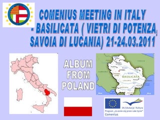 COMENIUS MEETING IN ITALY - BASILICATA ( VIETRI DI POTENZA,  SAVOIA DI LUCANIA) 21-24.03.2011 ALBUM FROM  POLAND 