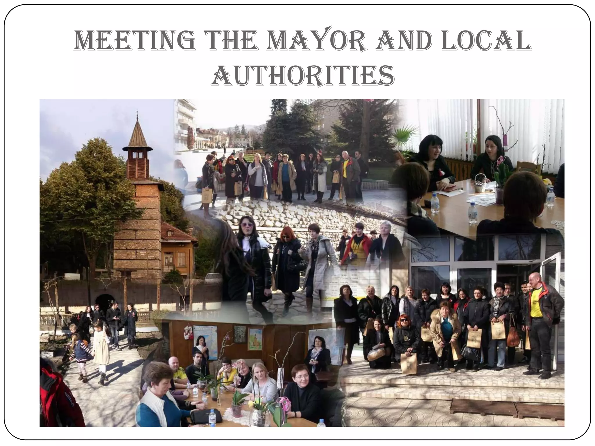 Meeting the Mayor and local
authorities
 