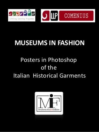 MUSEUMS IN FASHION
Posters in Photoshop
of the
Italian Historical Garments
 