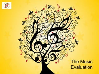The Music
Evaluation
 
