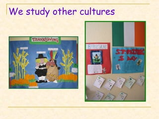 We study other cultures
 