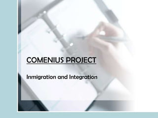 COMENIUS PROJECT

Inmigration and Integration
 