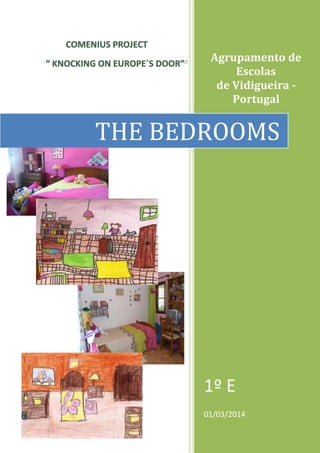 Agrupamento de
Escolas
de Vidigueira -
Portugal
1º E
01/03/2014
THE BEDROOMS
 