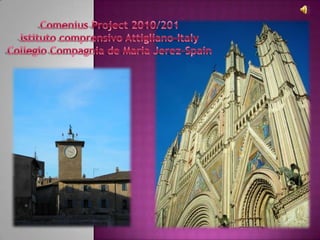 Comenius Project 2010/201 Istituto comprensivo Attigliano-ItalyCollegio Compagnia de Maria Jerez-Spain 