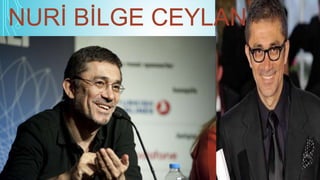 NURİ BİLGE CEYLAN
 