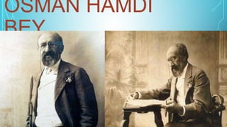 OSMAN HAMDİ
BEY
 