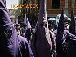 HOLLY WEEK
 
