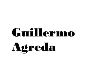Guillermo
Agreda
 