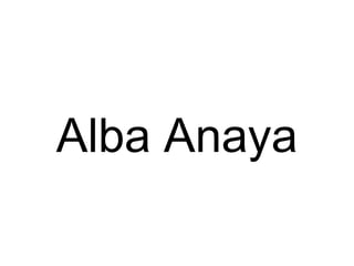 Alba Anaya
 