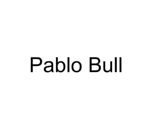 Pablo Bull
 