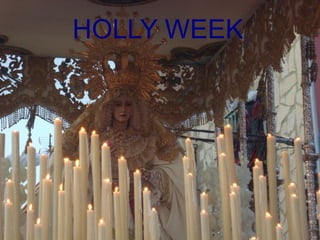 HOLLY WEEK
 