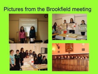 Pictures from the Brookfield meeting 