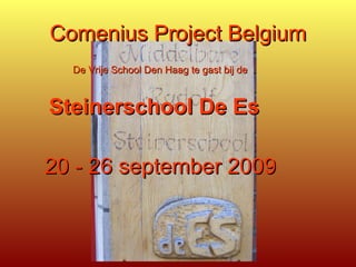 Comenius Project Belgium ,[object Object],[object Object],[object Object]