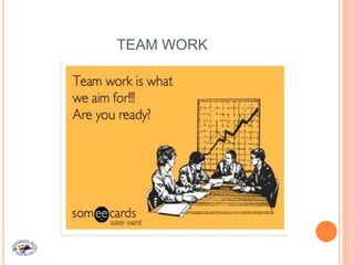 TEAM WORK
 