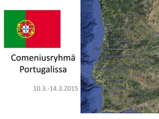 Comeniusryhmä
Portugalissa
10.3.-14.3.2015
 