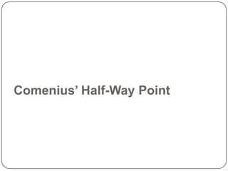 Comenius’ Half-Way Point 