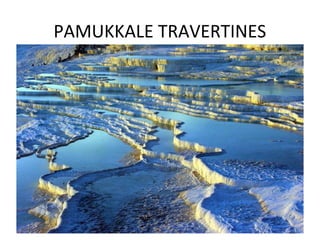 PAMUKKALE TRAVERTINES
 