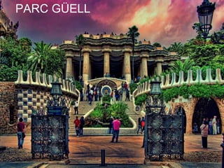 PARC GÜELL
 