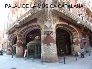 PALAU DE LA MÚSICA CATALANA
 